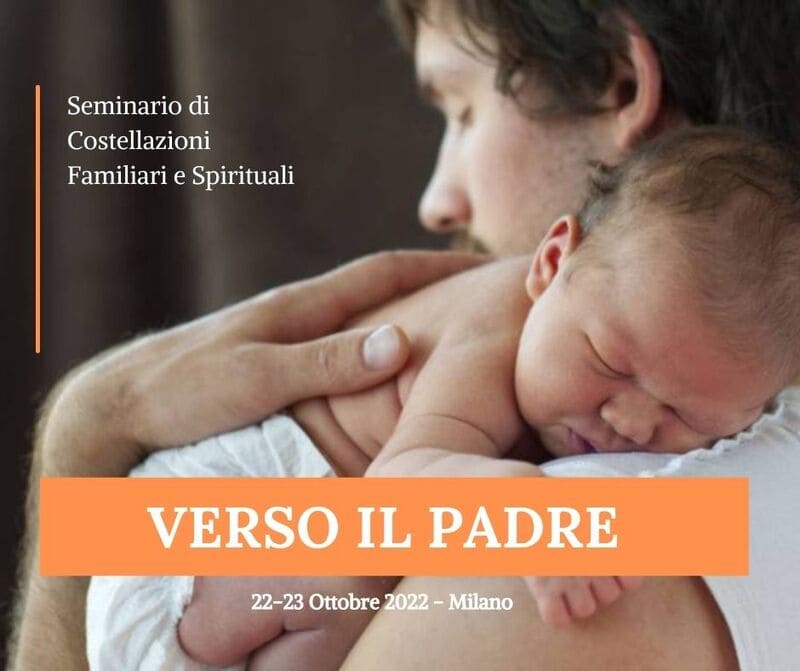 Verso il padre - Seminario di Costellazioni familiari e spirituali paola cazzaro le vie dell'essenza